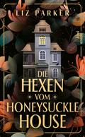 Die Hexen vom Honeysuckle House