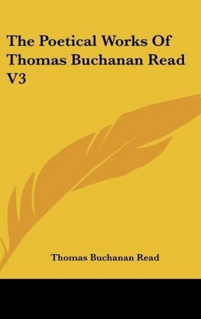 The Poetical Works Of Thomas Buchanan Read V3