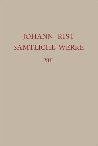 Johann Rist: Sämtliche Werke Realien, Textkommentar und Register
