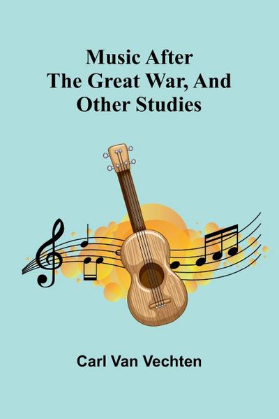 Music After The Great War, And Other Studies