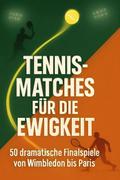 Tennis-Matches für die Ewigkeit