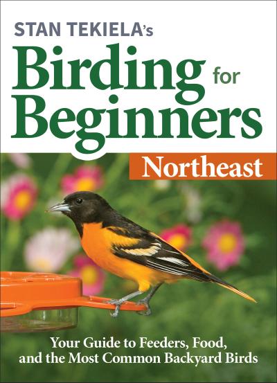 Stan Tekiela’s Birding for Beginners: Northeast