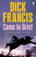 Come To Grief: Winner of the Edgar Allan Poe Award 1996, Category Best Novel (Francis Thriller)