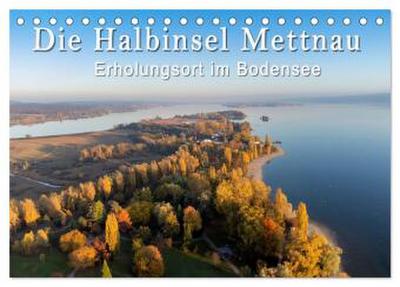 Die Halbinsel Mettnau - Erholungsort im Bodensee (Tischkalender 2026 DIN A5 quer), CALVENDO Monatskalender