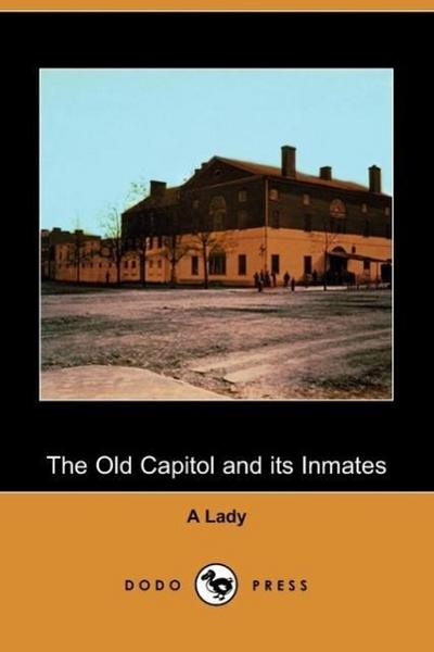 The Old Capitol and Its Inmates (Dodo Press)