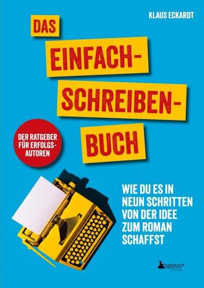 Das Einfach-Schreiben-Buch - Der Ratgeber für Erfolgsautoren