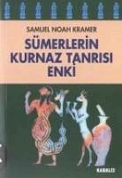 Sümerlerin Kurnaz Tanrisi Enki