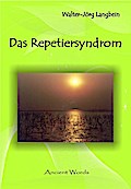 Das Repetiersyndrom - Walter-Jörg Langbein