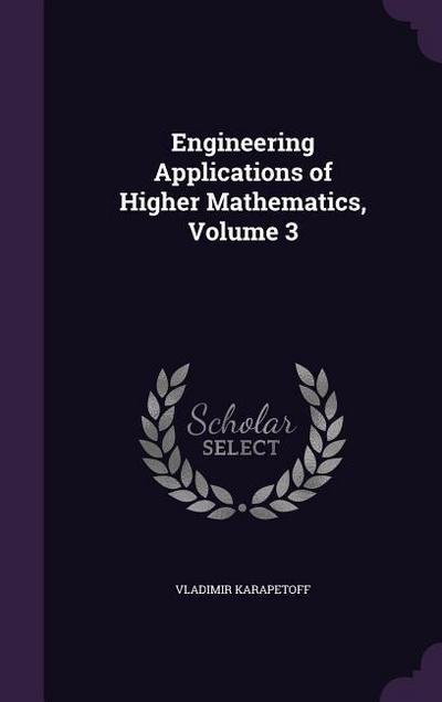 Engineering Applications of Higher Mathematics, Volume 3