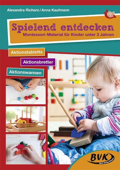 Spielend entdecken - Montessori-Material für Kinder unter 3 Jahren: Aktionstabletts - Aktionsbretter - Aktionswannen | Montessori-Pädagogik, offene Kita-Arbeit