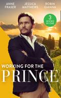 Working For The Prince: Prince Charming of Harley Street / The Royal Doctor’s Bride / Baby Surprise for the Doctor Prince