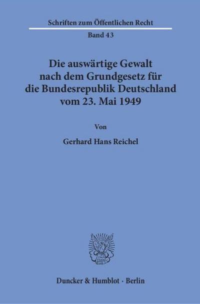 Die auswärtige Gewalt nach dem Grundgesetz für die Bundesrepublik Deutschland vom 23. Mai 1949.