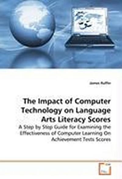 The Impact of Computer Technology on Language Arts Literacy Scores
