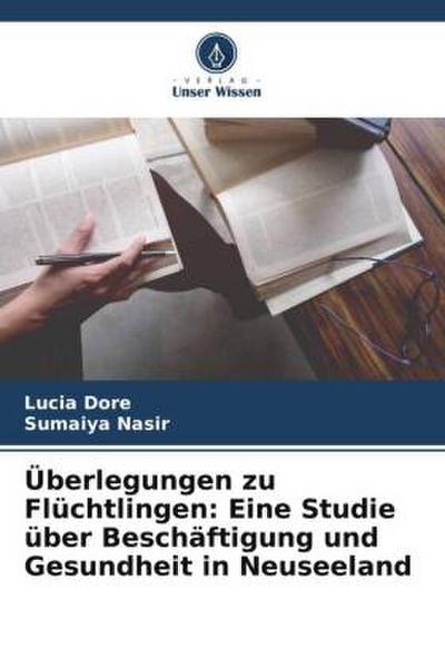 Überlegungen zu Flüchtlingen: Eine Studie über Beschäftigung und Gesundheit in Neuseeland