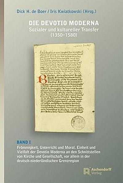 Die Devotio Moderna. Sozialer und kultureller Transfer (1350-1580). Bd.1