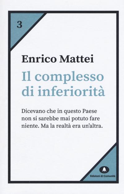 Mattei, E: Complesso di inferiorità