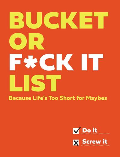 Bucket or F*ck It