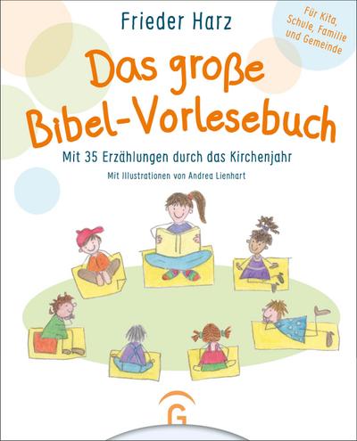 Das große Bibel-Vorlesebuch: Mit 35 Erzählungen durch das Kirchenjahr. Für Kita, Schule, Familie und Gemeinde