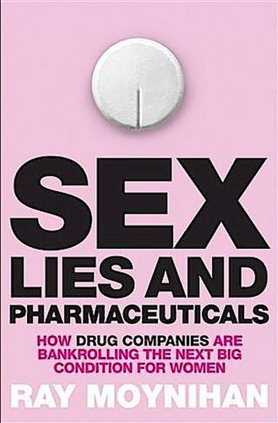 Sex, Lies & Pharmaceuticals