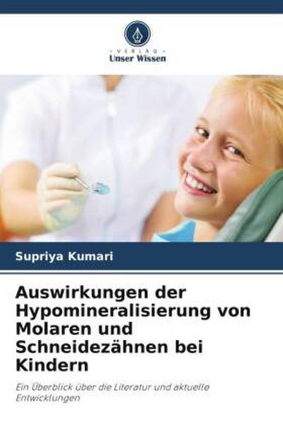 Auswirkungen der Hypomineralisierung von Molaren und Schneidezähnen bei Kindern