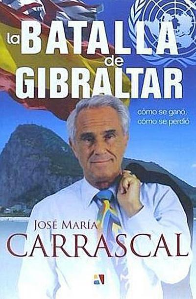 La batalla de Gibraltar : cómo se ganó, cómo se perdió