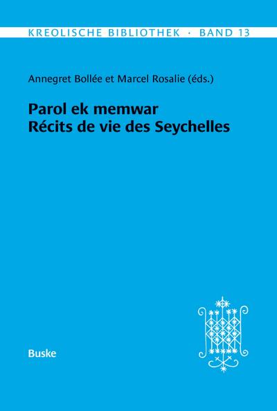 Kreolische Bibliothek 13: Parol ek memwar Récits de vie des Seychelles