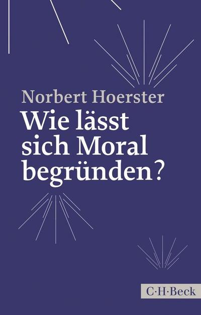 Wie lässt sich Moral begründen?