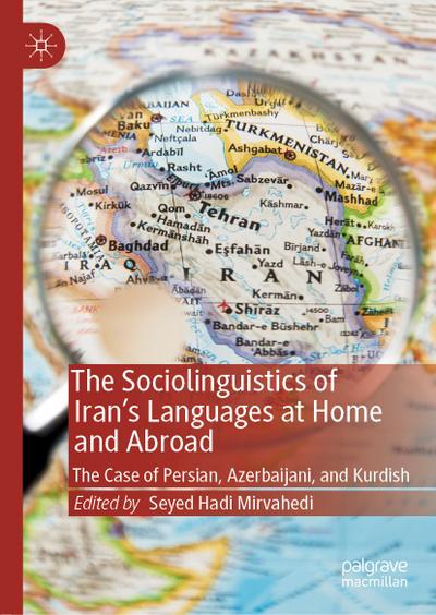 The Sociolinguistics of Iran’s Languages at Home and Abroad
