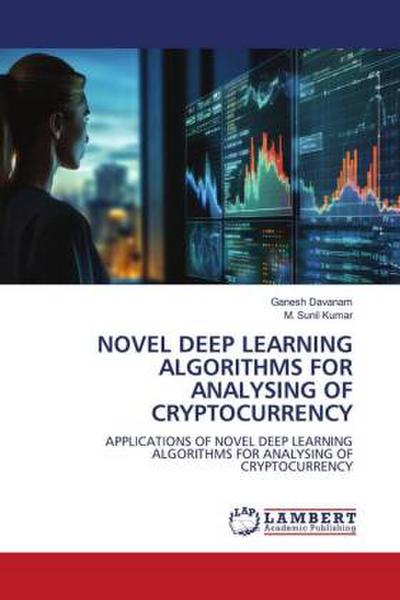 NOVEL DEEP LEARNING ALGORITHMS FOR ANALYSING OF CRYPTOCURRENCY