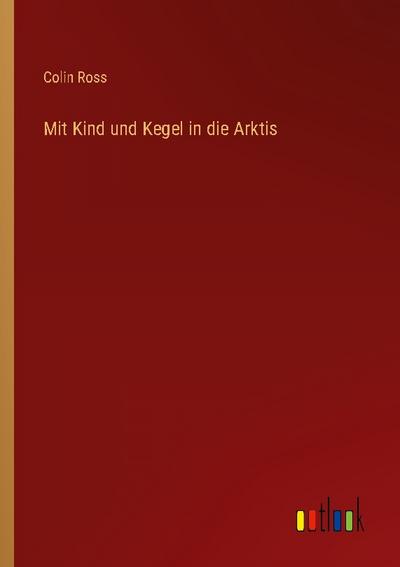 Mit Kind und Kegel in die Arktis