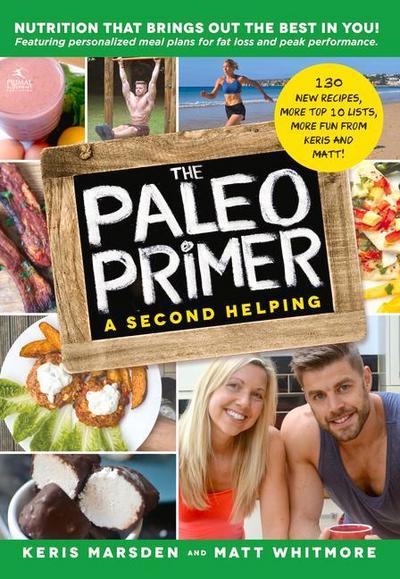 The Paleo Primer (a Second Helping): A Jump-Start Guide to Losing Body Fat and Living Primally