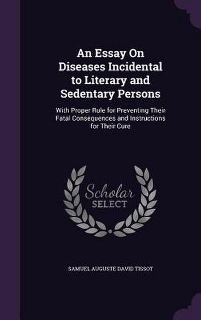 An Essay On Diseases Incidental to Literary and Sedentary Persons