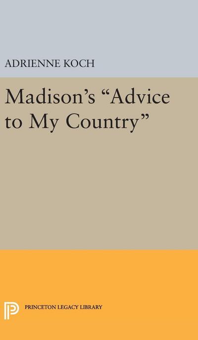 Madison’s Advice to My Country