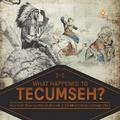 What Happened to Tecumseh? | Tecumseh Shawnee War Chief Grade 5 | Children’s Historical Biographies
