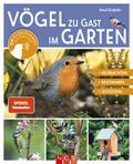 Vögel zu Gast im Garten - Beobachten, bestimmen, schützen