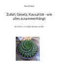 Zufall, Gesetz, Kausalität - wie alles zusammenhän