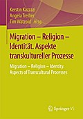 Migration - Religion - Identität. Aspekte transkultureller Prozesse