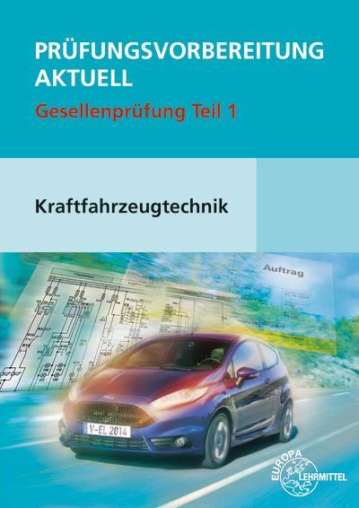 Prüfungsvorbereitung aktuell Kraftfahrzeugtechnik. Gesellenprüfung Teil 1