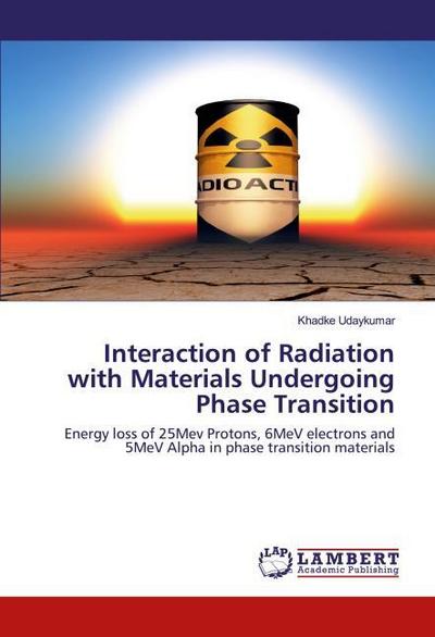 Interaction of Radiation with Materials Undergoing Phase Transition