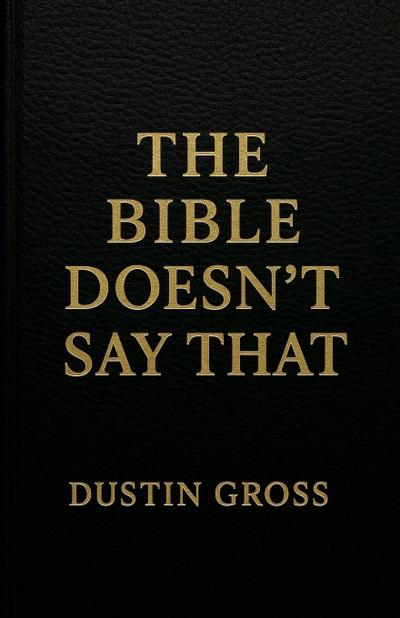 The Bible Doesn’t Say That
