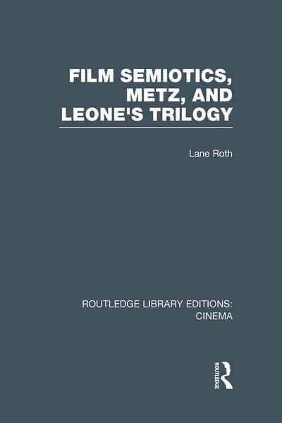 Film Semiotics, Metz, and Leone’s Trilogy