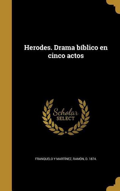 Herodes. Drama bíblico en cinco actos