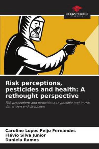 Risk perceptions, pesticides and health: A rethought perspective