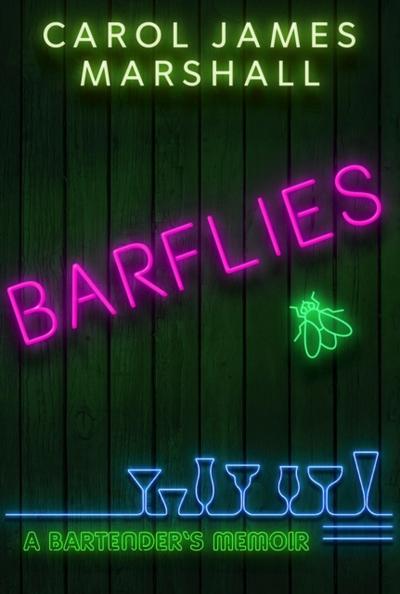 Barflies: A Bartender’s Memoir
