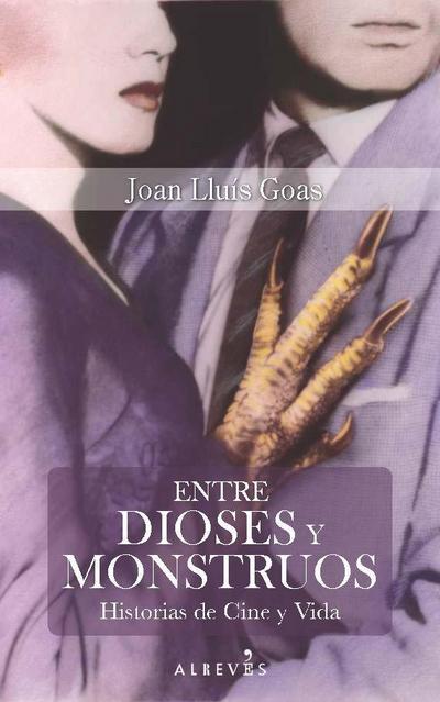 Entre dioses y monstruos : Historias de Cine y Vida