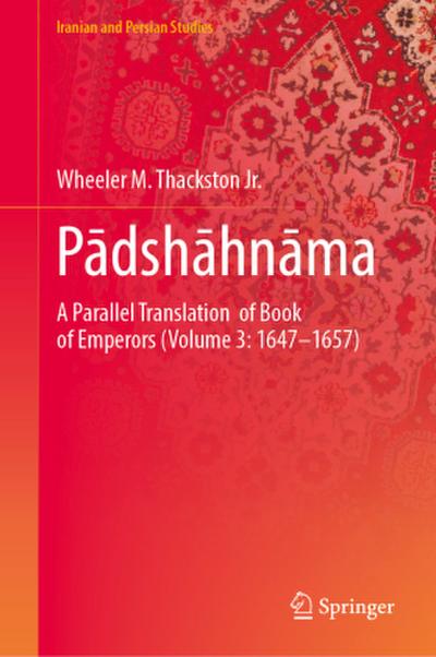 Padshahnama: A Chronicle of the Reign of Shahjahan (VOLUME 3: 1647-1657)
