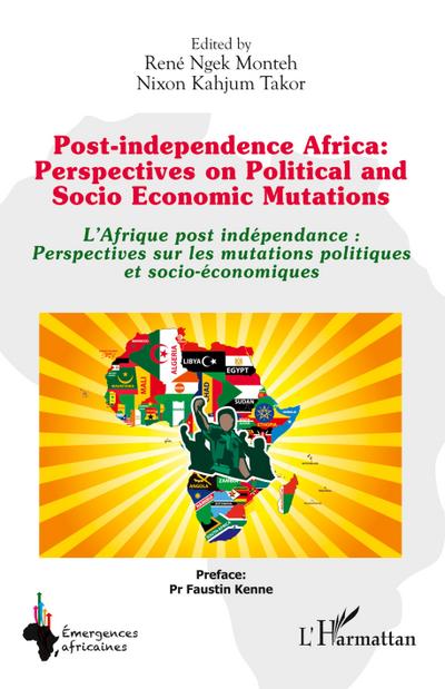 Post-independence Africa: Perspectives on Political and Socio Economic Mutations