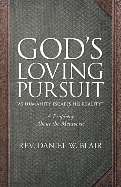 God’s Loving Pursuit "As Humanity Escapes His Reality"