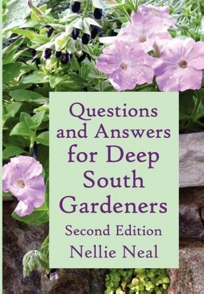 Questions and Answers for Deep South Gardeners, Second Edition