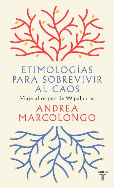 Etimologías para sobrevivir al caos : viaje al origen de 99 palabras